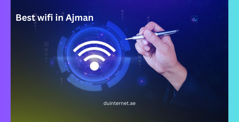 Best wifi in Ajman