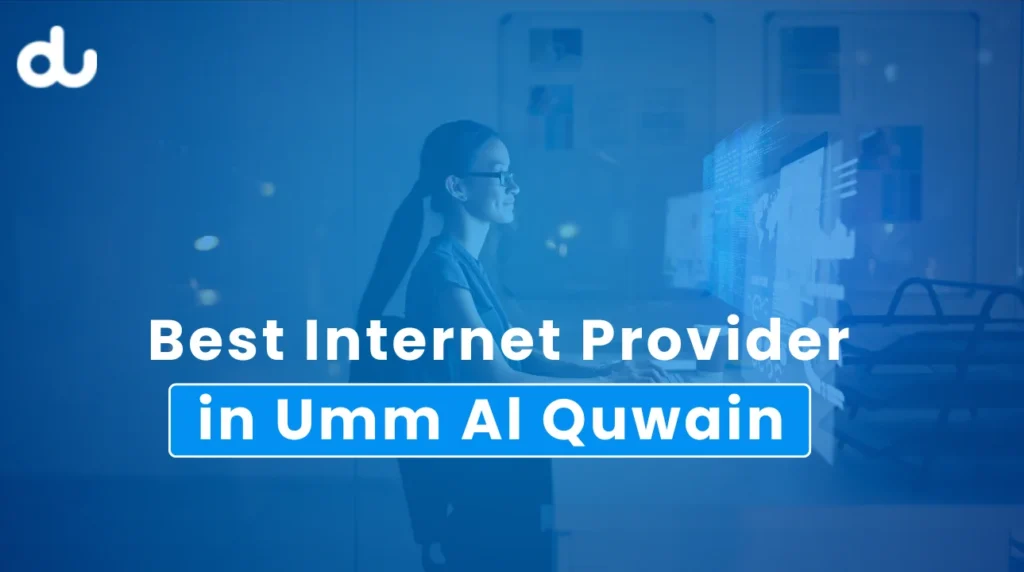 Best Internet Provider in Umm Al Quwain 2025